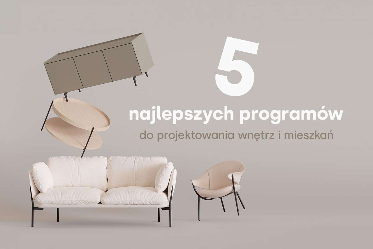 5 Najlepszych programów do projektowania wnętrz i mieszkań