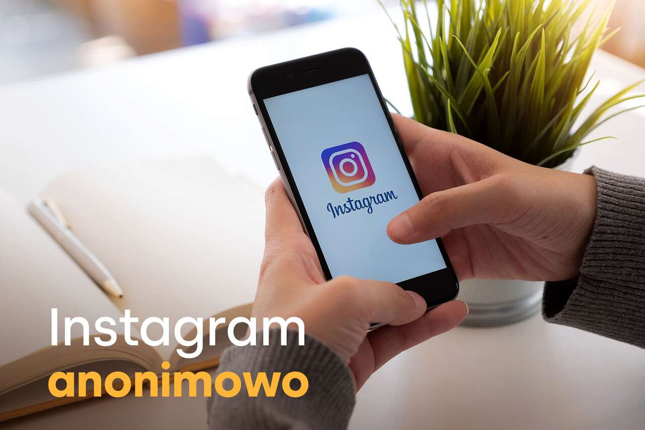 Jak łatwo i anonimowo oglądać Instagram Stories?