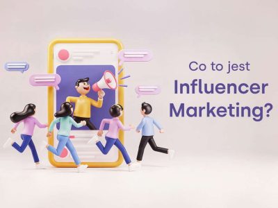 Influencer marketing. Co to jest influencer marketing?