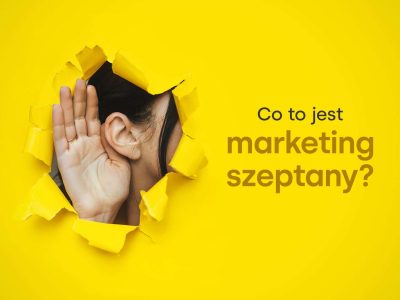 Co to jest marketing szeptany? Marketing szeptany w sieci i internecie.